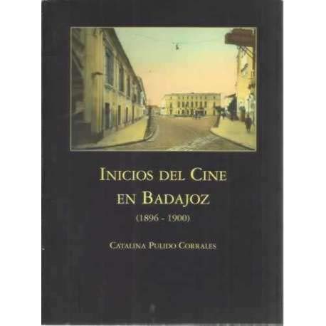 Imagen de archivo de Inicios del cine en Badajoz (1896-1900). a la venta por AG Library