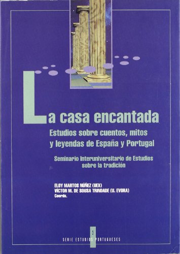 Stock image for La casa encantada: Estudios sobre cuentos, mitos y leyendas de Espana y Portugal (Serie Estudios portugueses) (Spanish Edition) for sale by Zubal-Books, Since 1961