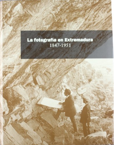 Imagen de archivo de La fotografa en Extremadura 1847-1951. Segunda edicin revisada a la venta por Librera Monte Sarmiento