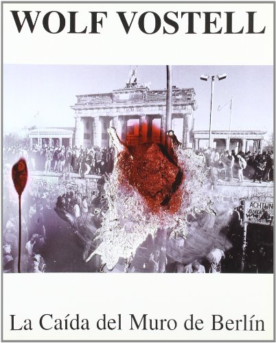 9788476715833: Wolf Vostell: La cada del muro de Berlin