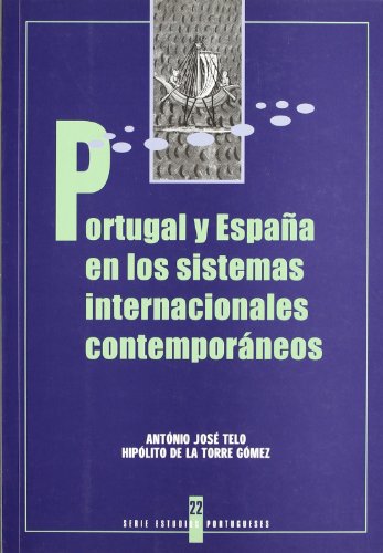 Imagen de archivo de PORTUGAL Y ESPAA EN LOS SISTEMAS INTERNACIONALES CONTEMPORNEOS ACIONALES CONTEMPORANEOS. a la venta por Zilis Select Books