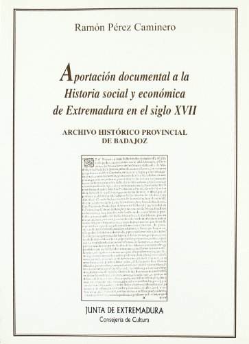 Imagen de archivo de Aportacion Documental A La Historia Social(S.Xvii)Y Economica De Extremadura a la venta por Hilando Libros
