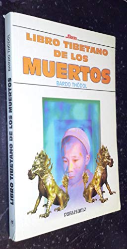 EL LIBRO TIBETANO DE LOS MUERTOS - Thodol Bardo