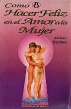 Stock image for COMO HACER FELIZ EN EL AMOR A LA MUJER for sale by Libreria El Dia