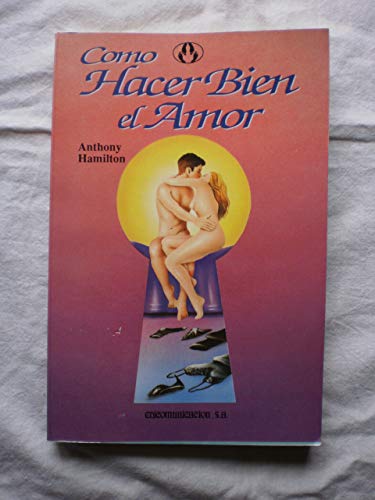 Como Hacer Bien el Amor (Spanish Edition) (9788476725016) by Hamilton, Anthony