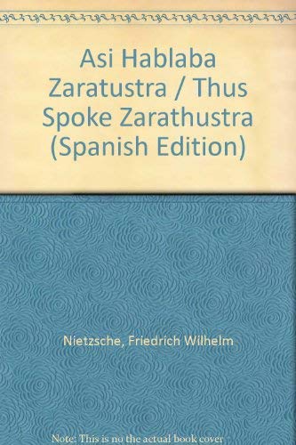 Asi Hablaba Zaratustra / Thus Spoke Zarathustra (Spanish Edition) (9788476725955) by Nietzsche, Friedrich Wilhelm