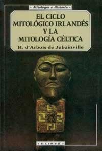 EL CICLO MITOLÓGICO IRLANDÉS Y LA MITOLOGÍA CÉLTICA - H. D´ARBOIS DE JUBAINVILLE