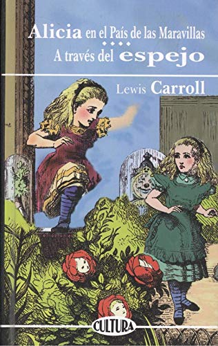 Alicia en el pais de las maravillas ; a traves del espejo Carroll, Lewis