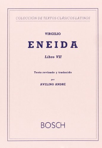 Eneida, Libro VII: Texto revisado y traducido por A. AndrÃ© (9788476762028) by Virgilio