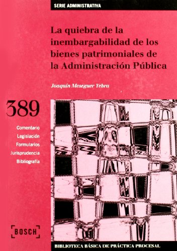 Imagen de archivo de La quiebra de la inembargabilidad de los bienes patrimoniales de la Administracin Pblica a la venta por MARCIAL PONS LIBRERO