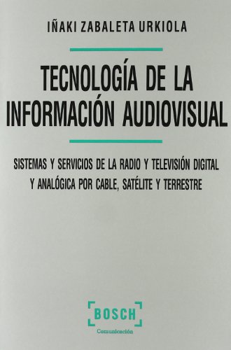 9788476768235: Tecnologa de la informacin audiovisual: Sistema y servicios de la radio y televisin digital y analgica por cable, satlite y terrestre