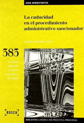 9788476769423: La caducidad en el procedimiento administrativo sancionador: Biblioteca Bsica de Prctica Procesal n 383 (SIN COLECCION)