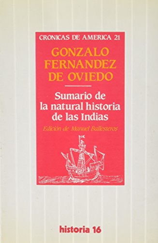 Sumario de la natural historia de las Indias (CroÌnicas de AmeÌrica) (Spanish Edition) (9788476790052) by FernaÌndez De Oviedo Y ValdeÌs, Gonzalo