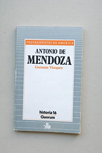 Antonio de Mendoza (Protagonistas de AmeÌrica) (Spanish Edition) (9788476790489) by VaÌzquez, GermaÌn