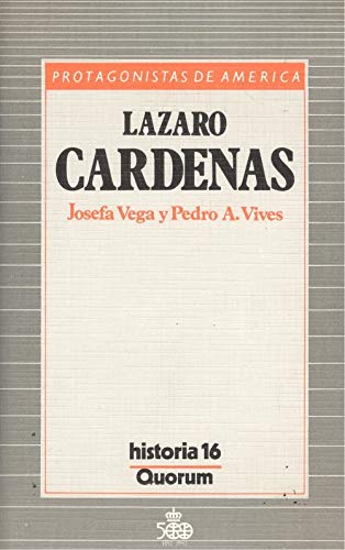 LaÌzaro CaÌrdenas (Protagonistas de AmeÌrica) (Spanish Edition) (9788476790830) by Vega Juanino, Josefa