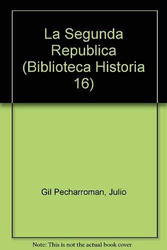 Imagen de archivo de La Segunda Republica (Biblioteca Historia 16) (Spanish Edition) a la venta por HPB-Ruby
