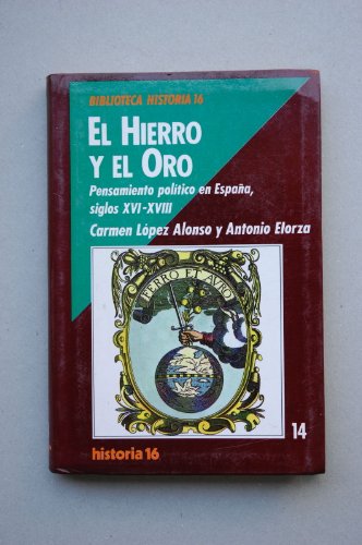 Stock image for El hierro y el oro : pensamiento poltico en Espaa : siglos for sale by HISPANO ALEMANA Libros, lengua y cultura