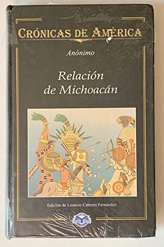 Relacion de Michoacan (Cronicas de America, 52) (Spanish Edition) (9788476791554) by Anonimo