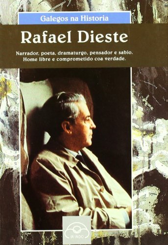 9788476801697: Rafael Dieste. Narrador, poeta, dramaturgo, pensador e sabio. Home libre e comprometido coa verdade (Galegos na Historia) (Spanish Edition)