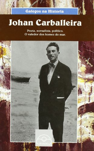 Imagen de archivo de Johan Carballeira. Poeta, xornalista, poltico. O valedor dos homes do mar a la venta por Moshu Books