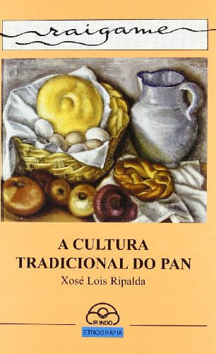 9788476803936: A cultura tradicional do pan (Raigame) (Galician Edition)