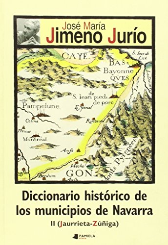 9788476813966: Diccionario histrico de los municipios de Navarra. II. Jaurrieta-Z _iga