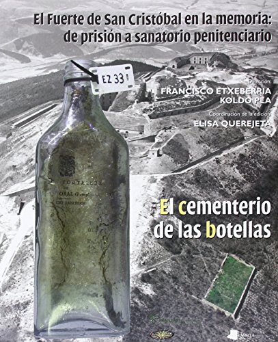9788476818404: Fuerte de sancristobal en la memoria, el: de prision a sanatorio penitenciario - el cementerio de la: El cementerio de las botellas: 23