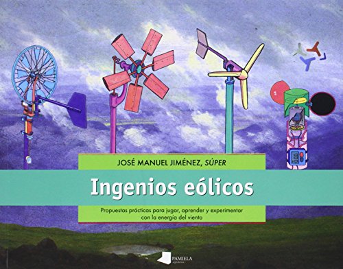 9788476818497: Ingenios eolicos - propuestas practicas para jugar, aprender y experimentar con la energia del vient