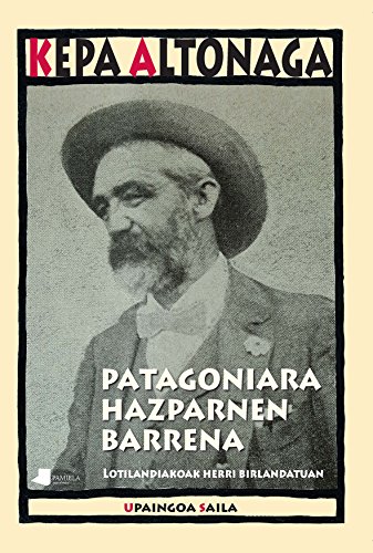 Patagoniara Hazparnen barrena: Lotilandiakoak herri birlandatuan (Upaingoa Saila)