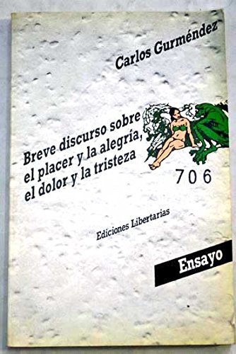 Breve discurso sobre el placer y la alegriÌa, el dolor y la tristeza (Ensayo) (Spanish Edition) (9788476830437) by GurmeÌndez, Carlos