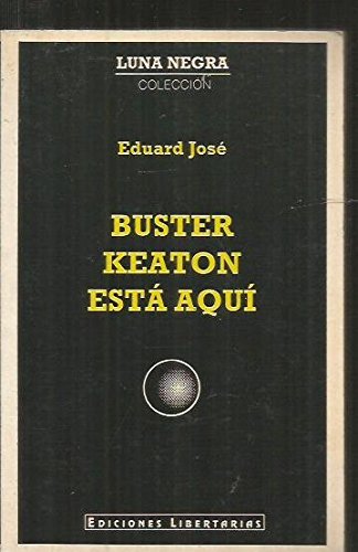 Buster Keaton estaÌ aquiÌ (Luna negra) (Spanish Edition) (9788476831380) by JoseÌ, Eduard