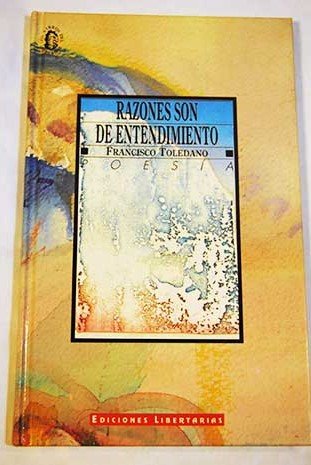Razones son de entendimiento (Los libros del avefeÌnix) (Spanish Edition) (9788476831601) by Toledano, Francisco