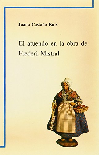 Beispielbild fr El atuendo en la obra de Frederi Mistral (Coleccio?n maior) (Spanish Edition) zum Verkauf von Iridium_Books