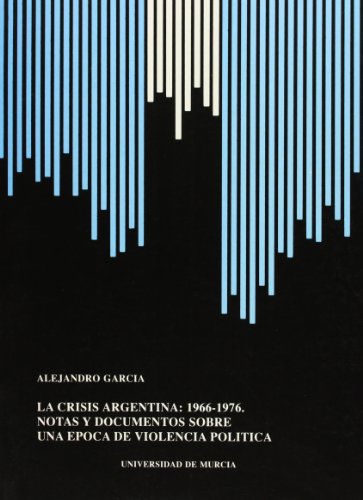 9788476844106: Crisis Argentina 1966-1976 : notas y documentos poca de violencia