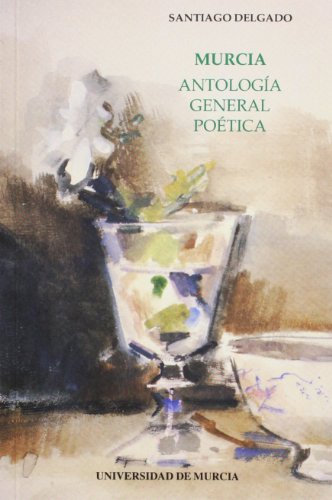 Beispielbild fr MURCIA: Antologia General Poetica Coleccion Universidad Y Sociedad zum Verkauf von marvin granlund