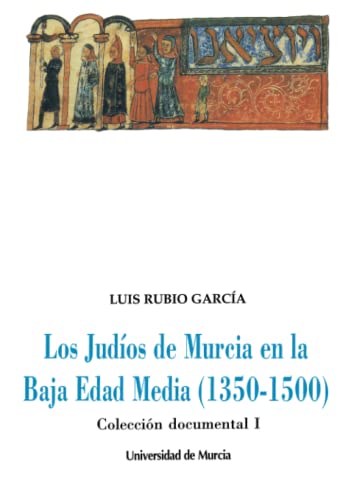 9788476846186: Los Judos De Murcia En La Baja Edad Media (1350-1500). Coleccin Documental I (SIN COLECCION)