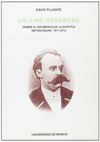 9788476848425: Un vino generoso: (SOBRE EL NACIMIENTO DE LA ESTETICA NIETZSCHEANA: 1871-1873) (Spanish Edition)