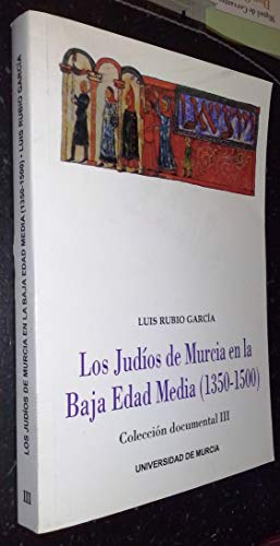 Imagen de archivo de Judios de Murcia en la Baja Edad Media , los (Coleccion Documental, 3) a la venta por Zilis Select Books