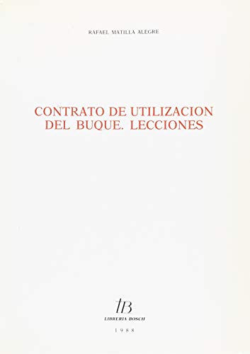 Contrato de utilizaciÃ³n del buque.: Lecciones. (Spanish Edition) (9788476980392) by Matilla Alegre, Rafael