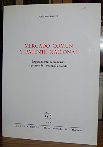 Imagen de archivo de Mercado Comu?n y patente nacional: Agotamiento comunitario y proteccio?n territorial absoluta (Biblioteca de derecho privado) (Spanish Edition) a la venta por Iridium_Books