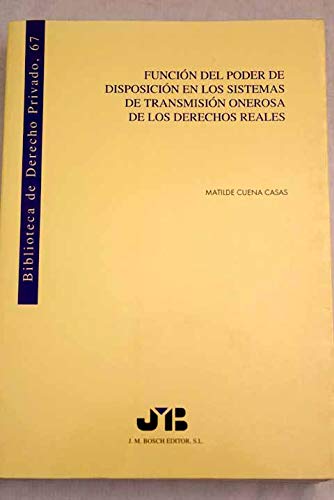 Stock image for FUNCIN DEL PODER DE DISPOSICIN EN LOS SISTEMAS DE TRANSMISIN ONEROSA DE LOS D for sale by Zilis Select Books