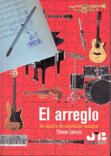 9788476987261: Libros de musica: El Arreglo, Un Puzzle de Expresion Musical. Tratado de arreglos y orquestacion, musica moderna. (Spanish Edition)