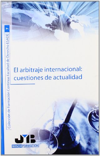 9788476988428: El Arbitraje Internacional: Cuestiones De Actualidad (Coleccin de Formacin Continua Facultad de Derecho ESADE)