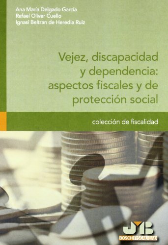 Imagen de archivo de Vejez, discapacidad y dependencia aspectos fiscales y de proteccin social a la venta por MARCIAL PONS LIBRERO