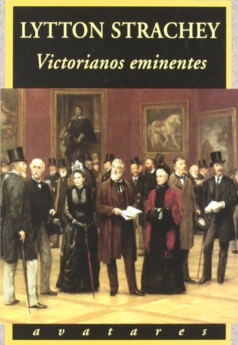 Victorianos eminentes (Avatares) (Spanish Edition) (9788477022459) by Strachey, Lytton