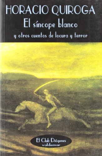 9788477022572: El sncope blanco: Y otros cuentos de locura y terror (El Club Digenes) (Spanish Edition)