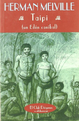 Taipi: Un edÃ©n canÃ­bal (El Club DiÃ³genes) (Spanish Edition) (9788477023074) by Melville, Herman