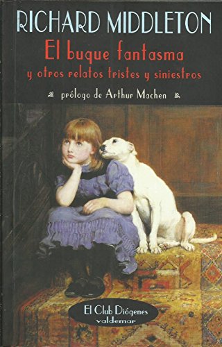 El buque fantasma: Y otros relatos tristes y siniestros (El Club DiÃ³genes) (Spanish Edition) (9788477023104) by Middleton, Richard