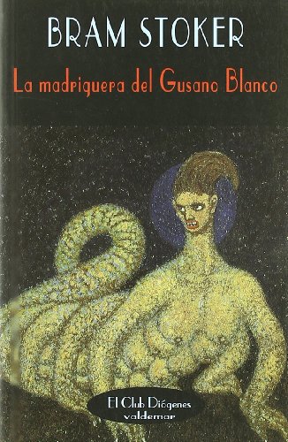 La madriguera del Gusano Blanco (El Club DiÃ³genes) (Spanish Edition) (9788477023371) by Stoker, Bram