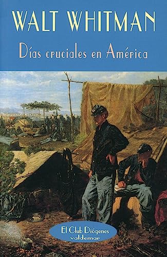 DÃ­as cruciales en AmÃ©rica (El Club DiÃ³genes) (Spanish Edition) (9788477023463) by Whitman, Walt